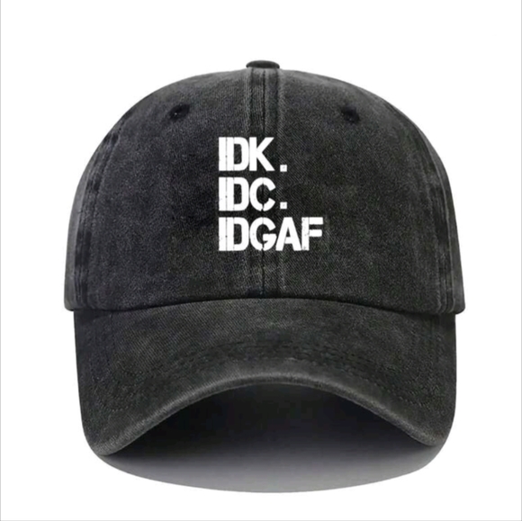 Accessories - IDK. IDC. IDGAF Hat New